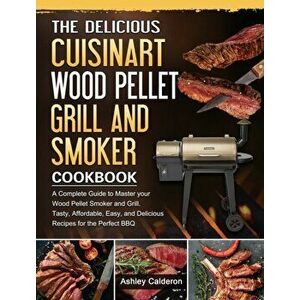 The Delicious Cuisinart Wood Pellet Grill and Smoker Cookbook: A Complete Guide to Master your Wood Pellet Smoker and Grill. Tasty, Affordable, Easy, imagine