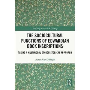 The Sociocultural Functions of Edwardian Book Inscriptions. Taking a Multimodal Ethnohistorical Approach, Paperback - *** imagine