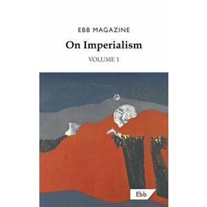 On Imperialism: Volume 1, Paperback - Ebb Magazine imagine