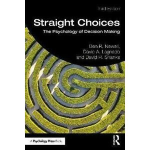 Straight Choices. The Psychology of Decision Making, 3 ed, Paperback - David R. Shanks imagine