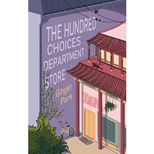 The Hundred Choices Department Store, Paperback - Ginger Park imagine