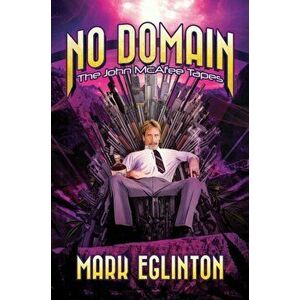 No Domain: The John McAfee Tapes, Hardcover - Mark Eglinton imagine