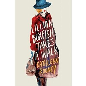 Lillian Boxfish Takes a Walk. A Novel, Paperback - Kathleen Rooney imagine