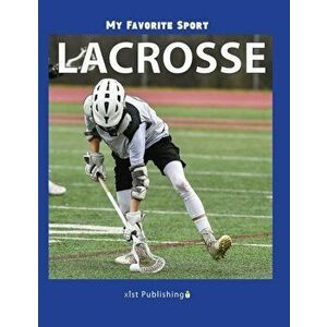 My Favorite Sport: Lacrosse, Hardcover - Nancy Streza imagine