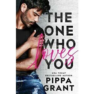 The One Who Loves You, Paperback - Pippa Grant imagine