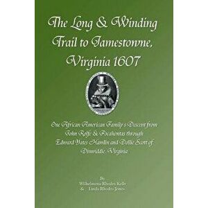 The Long & Winding Trail to Jamestowne, Virginia 1607, Paperback - Wilhelmena Rhodes Kelly imagine