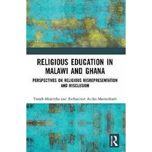 Religious Education in Malawi and Ghana. Perspectives on Religious Misrepresentation and Misclusion, Paperback - *** imagine