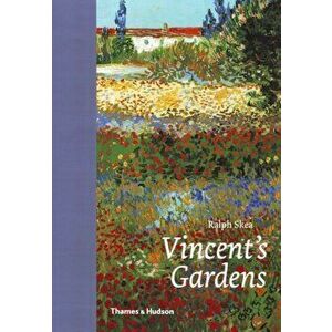 Vincent's Gardens. Paintings and Drawings by Van Gogh, Hardback - Ralph Skea imagine