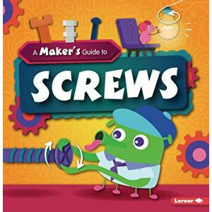 A Maker's Guide to Screws, Paperback - John Wood imagine