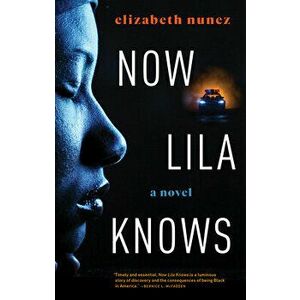 Now Lila Knows, Hardback - Elizabeth Nunez imagine