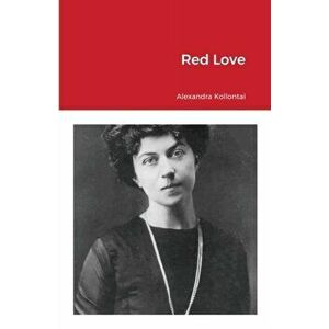 Red Love, Paperback - Alexandra Kollontai imagine