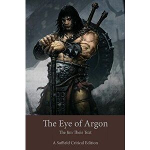 The Eye of Argon: The Jim Theis Text, Paperback - Jim Theis imagine