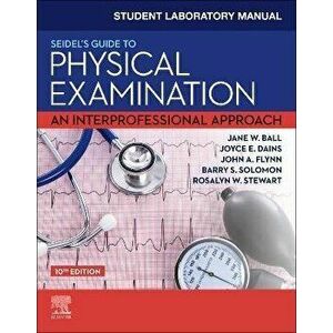 Student Laboratory Manual for Seidel's Guide to Physical Examination. An Interprofessional Approach, 10 ed, Paperback - *** imagine