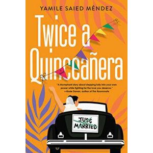 Twice a Quinceanera, Paperback - Yamile Saied Mendez imagine