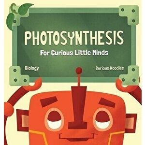 Photosynthesis: For Curious Little Minds, Hardcover - Curious Noodles imagine