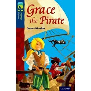 Oxford Reading Tree TreeTops Fiction: Level 14: Grace the Pirate, Paperback - James Riordan imagine
