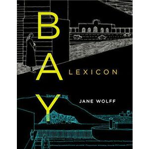 Bay Lexicon, Paperback - Jane Wolff imagine