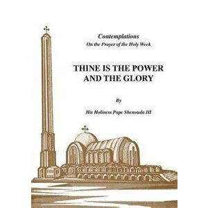 Thine is the Power and the Glory, Paperback - III Shenouda, H. H. Pope imagine