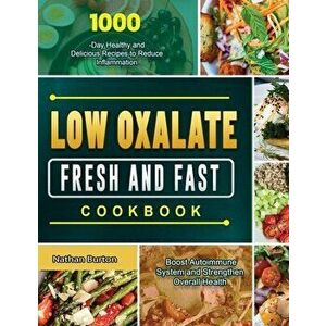Low Oxalate Fresh and Fast Cookbook 2021, Paperback - Nathan Burton imagine