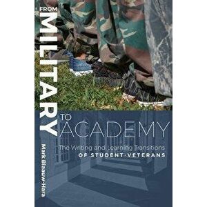 From Military to Academy. The Writing and Learning Transitions of Student-Veterans, Paperback - *** imagine