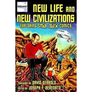 New Life and New Civilizations: Exploring Star Trek Comics, Paperback - Julian Darius imagine