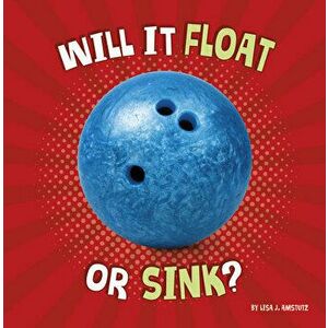 Will It Float or Sink?, Hardcover - Lisa J. Amstutz imagine