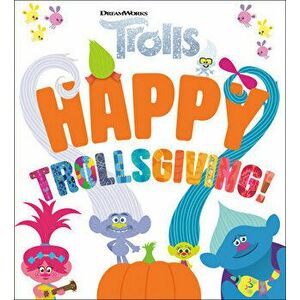 Happy Trollsgiving! (DreamWorks Trolls), Board book - Mary Man-Kong imagine