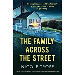 The Family Across the Street: A totally unputdownable psychological thriller with a shocking twist, Paperback - Nicole Trope imagine