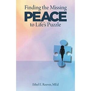 Finding the Missing Peace to Life's Puzzle, Paperback - Ethel E. Reeves Med imagine
