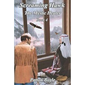 Screaming Hawk: The Mystic Healer Book 4, Paperback - Gc Sinclaire imagine