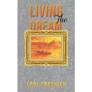 Living The Dream, Paperback - Lori Crasnich imagine