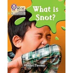 What is snot?. Phase 5 Set 3, Paperback - Isabel Thomas imagine
