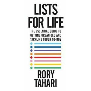 Lists for Life: The Essential Guide to Getting Organized and Tackling Tough To-Dos, Paperback - Rory Tahari imagine