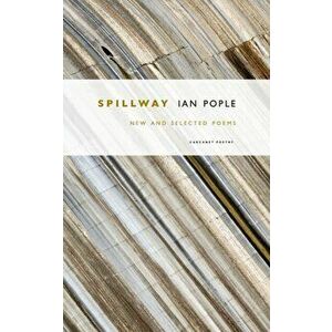 Spillway. New and Selected Poems, Paperback - Ian Pople imagine