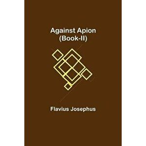 Against Apion (Book-II), Paperback - Flavius Josephus imagine