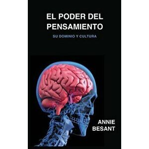 El poder del pensamiento: Su dominio y cultura, Hardcover - Annie Besant imagine
