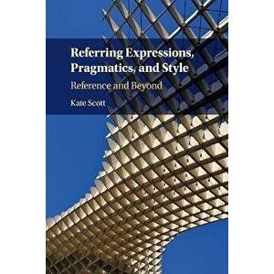 Referring Expressions, Pragmatics, and Style. Reference and Beyond, Paperback - *** imagine