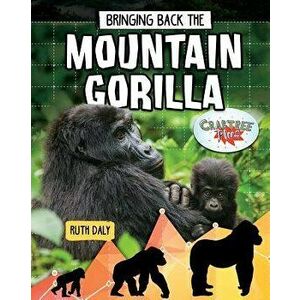 Bringing Back the Mountain Gorilla, Paperback - Ruth Daly imagine