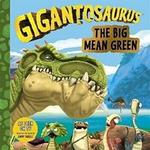 Gigantosaurus: The Big Mean Green, Paperback - Cyber Group Studios imagine