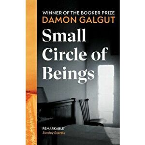 Small Circle of Beings. From the Booker prize-winning author of The Promise, Paperback - Damon Galgut imagine