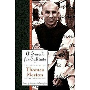 A Search for Solitude: Pursuing the Monk's True Lifethe Journals of Thomas Merton, Volume 3: 1952-1960, Paperback - Thomas Merton imagine