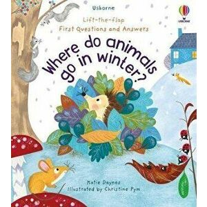 First Questions and Answers: Where Do Animals Go In Winter?, Board book - Katie Daynes imagine