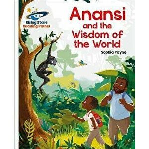 Reading Planet - Anansi and the Wisdom of the World - White: Galaxy, Paperback - Sophia Payne imagine