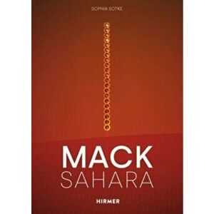 Mack - Sahara. From Zero to Land Art: Heinz Mack's "Sahara Project" (1959-1997), Hardback - Sophia Sotke imagine