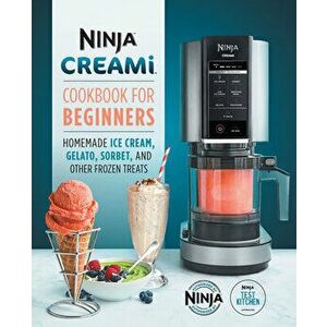 Ninja Creami Cookbook for Beginners: Homemade Ice Cream, Gelato, Sorbet, and Other Frozen Treats, Paperback - *** imagine