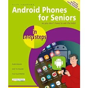 Android Phones for Seniors in easy steps. Updated for Android version 10, 3 ed, Paperback - Nick Vandome imagine