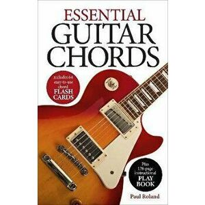 Essential Guitar Chords Kit. Includes 64 Easy-to-Use Chord Flash Cards, Plus 128-Page Instructional Play Book, Paperback - Paul Roland imagine