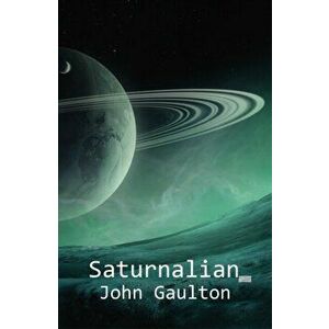 Saturnalian, Paperback - John Gaulton imagine