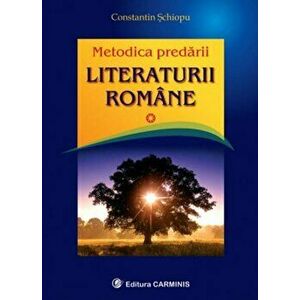 Metodica predarii literaturii romane - Constantin Schiopu imagine