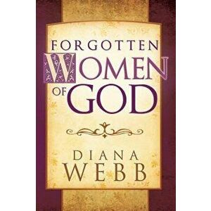 Forgotten Women of God, Paperback - Diana Webb imagine